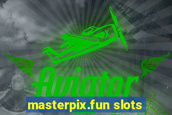 masterpix.fun slots